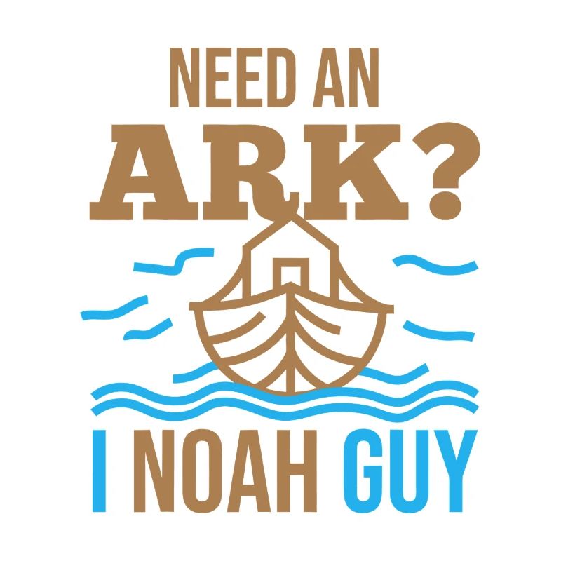 Need an Ark? I Noah Guy