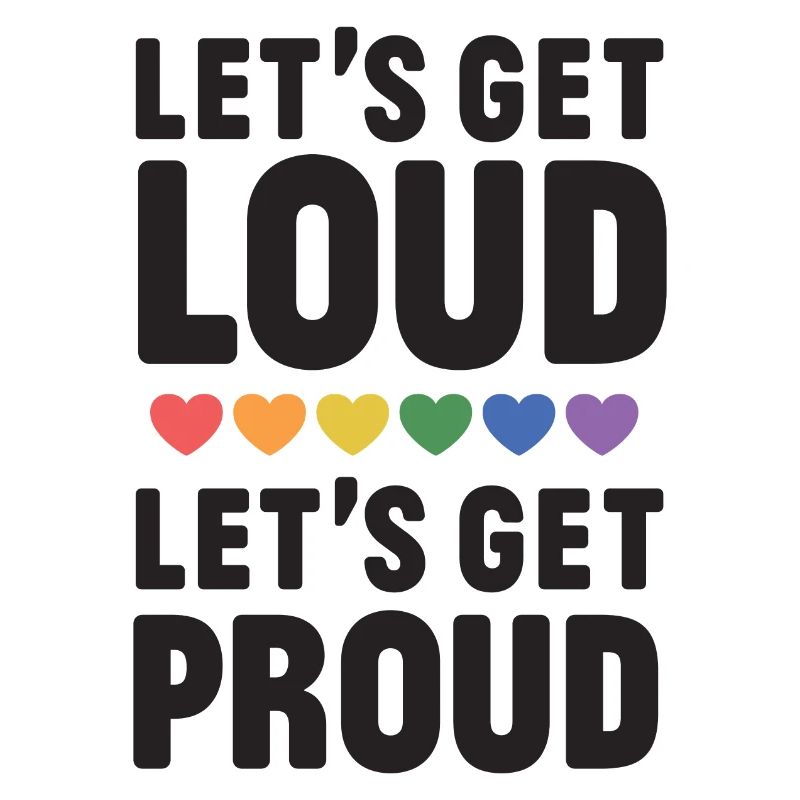 LGBT Pride Month - Let's get Loud, let's get proud