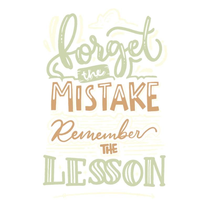 Forget the Mistake Remember the Lesson – Spruch