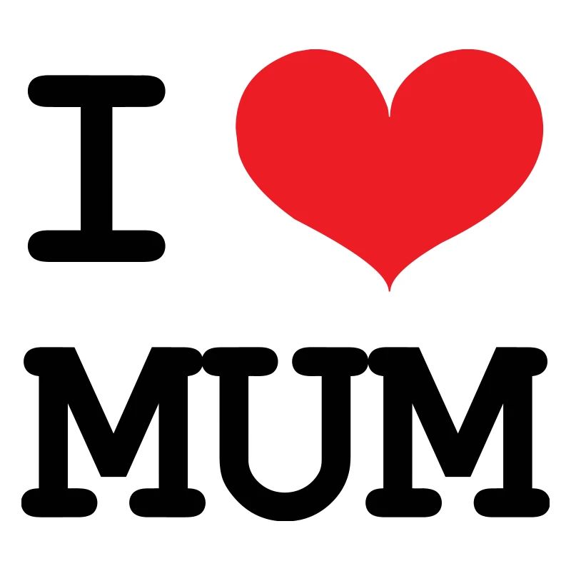 Ich liebe meine Mutter - Muttertag