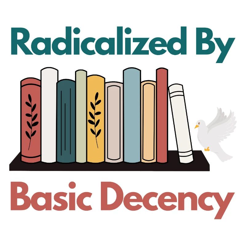 Radicalized By Basic Decency Funny Sarcastic 