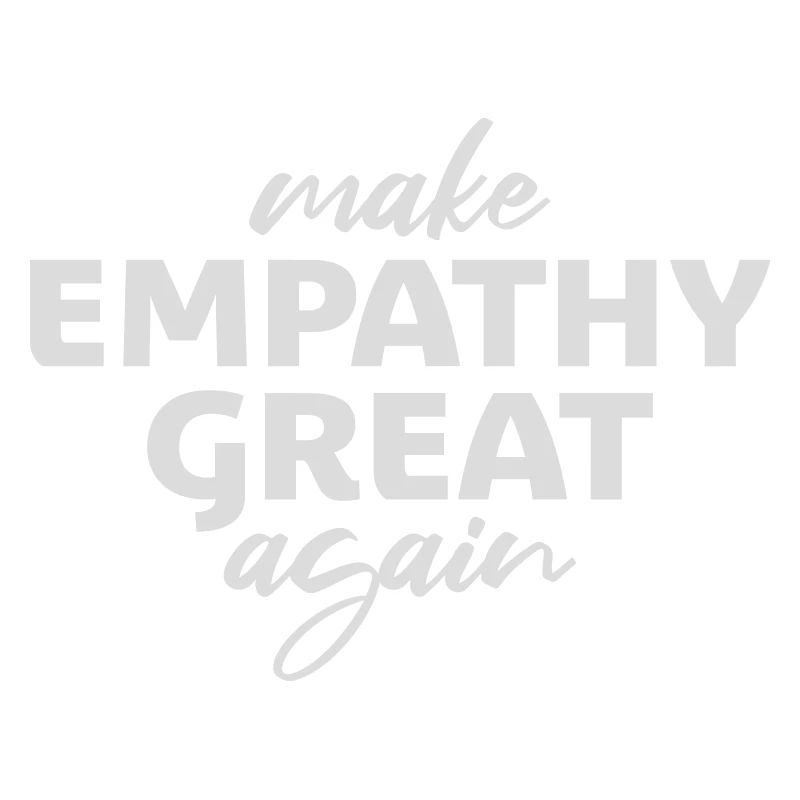 Make Empathy Great Again Politisch Statement Hoffn