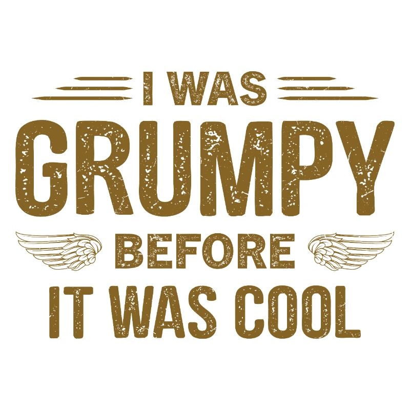 I was grumpy before it was cool