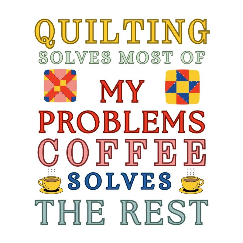 Quilting Coffee Solves The Rest