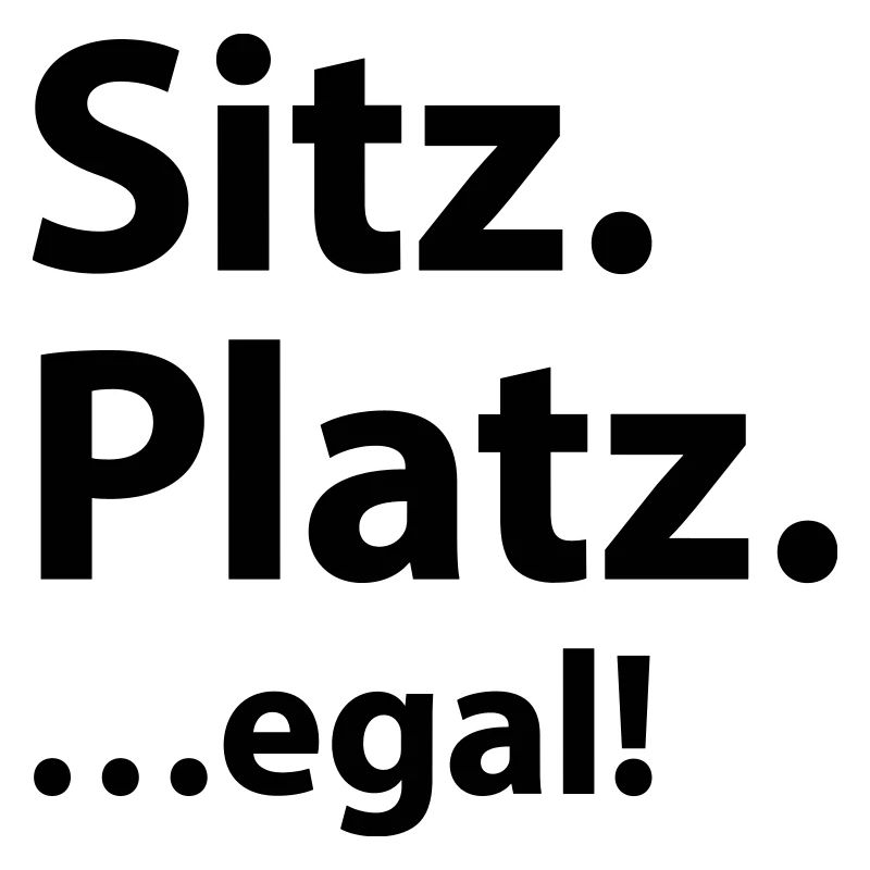 Sitz Platz egal