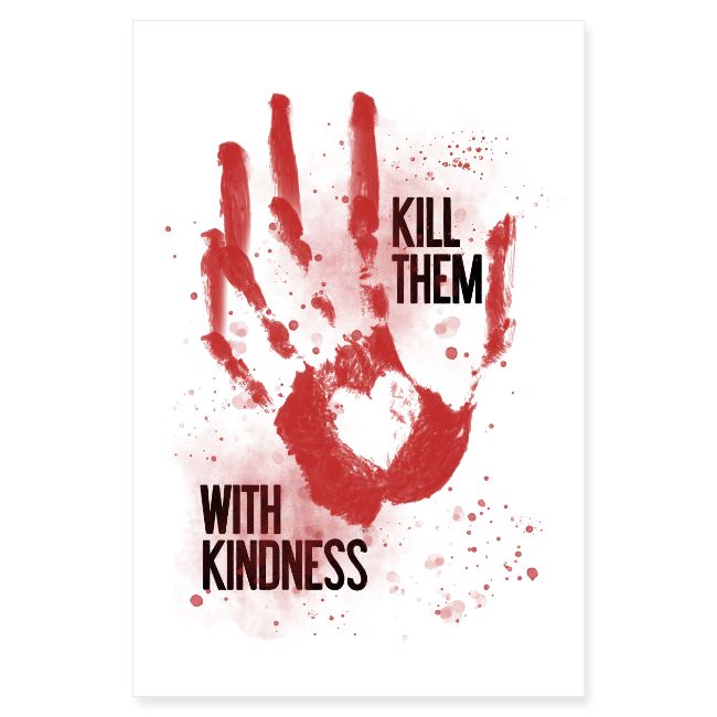 kill them with kindness - POSTER