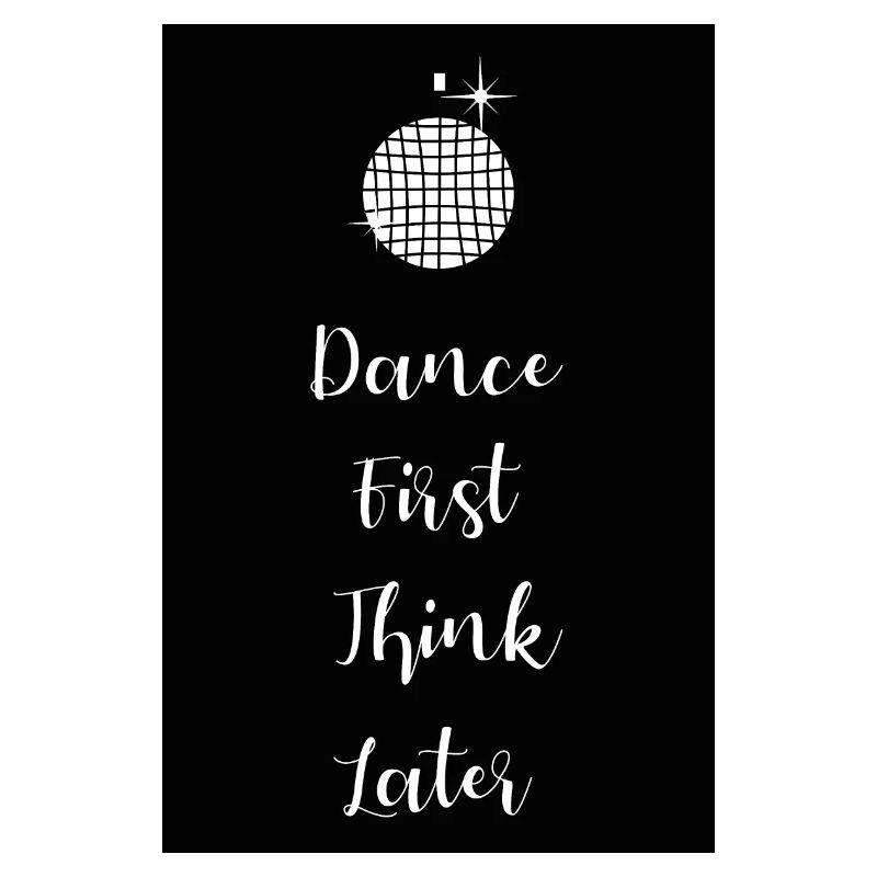 Dance first think later lettering