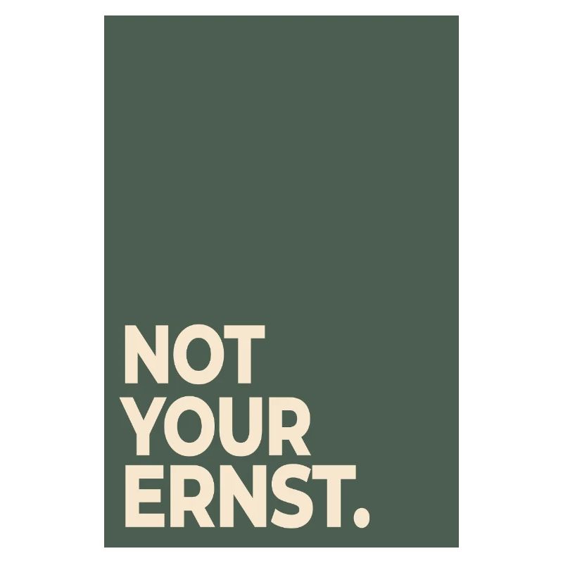 Not Your Ernst – Déclaration de Moss Green