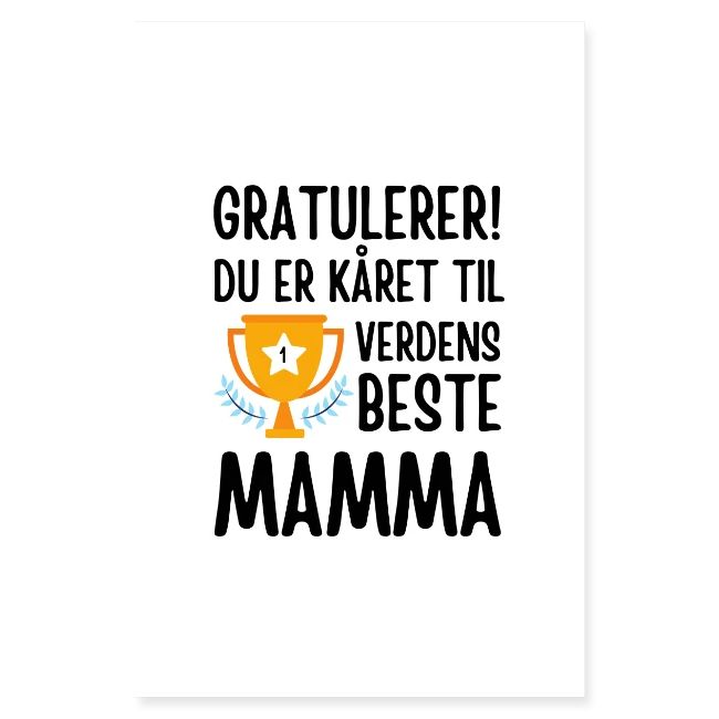 Gratulerer! Du er kåret til verdens beste mamma!