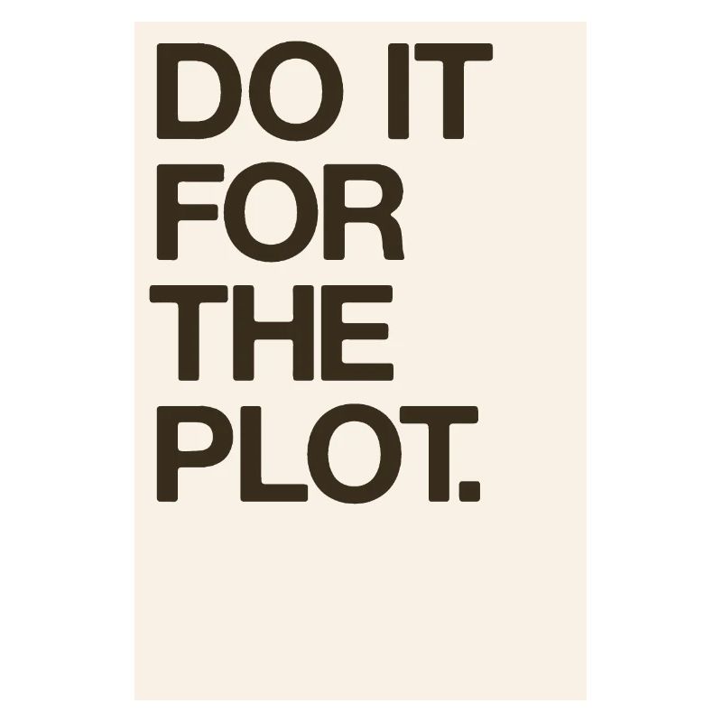 "Do it for the Plot" Motivation Poster