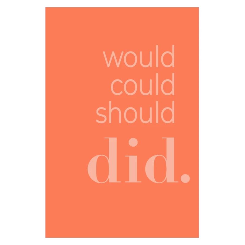 Typography Poster Would Could Should Did