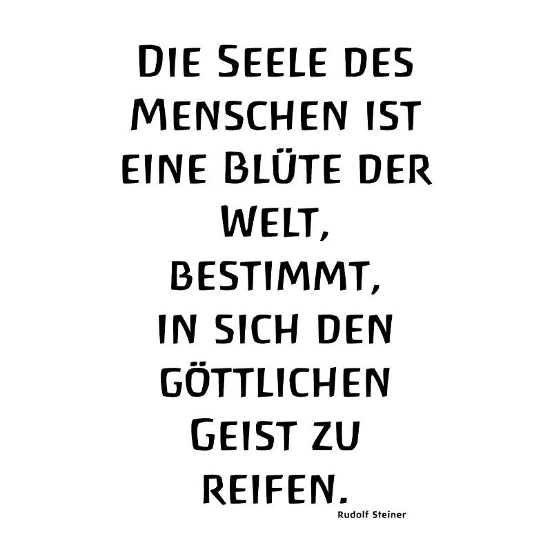 Die Seele des Menschen ist eine Blüte R. Steiner