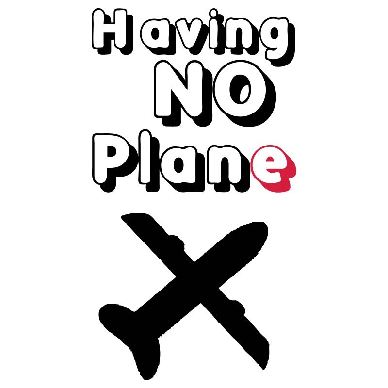 Having no Plane Geschenk