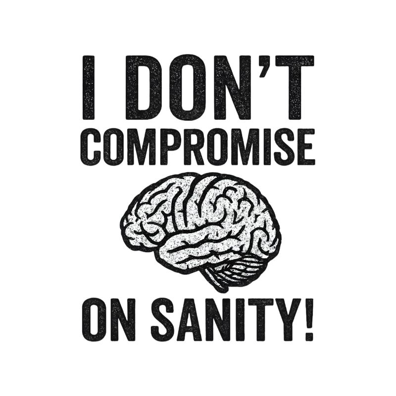 No Compromise on Sanity
