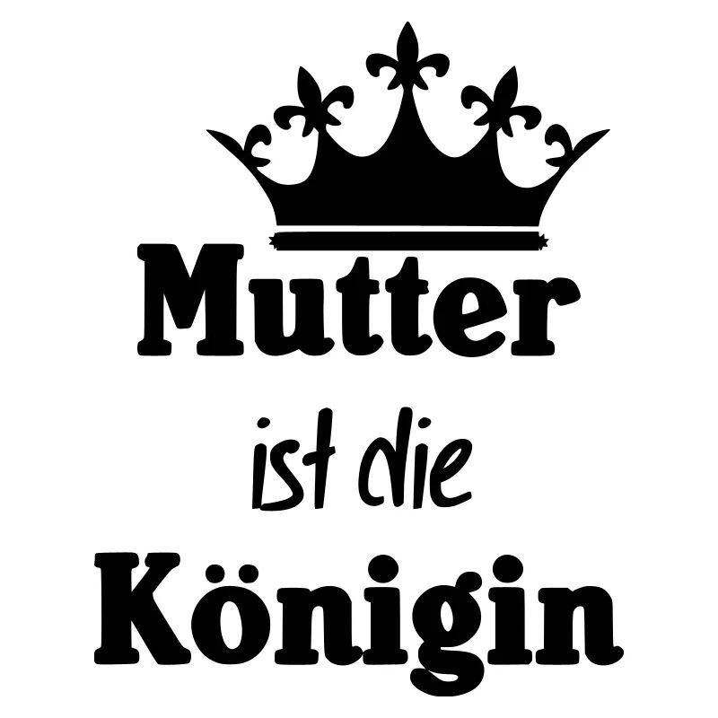 Mutter Königin Mama Muttertag Familie Geschenk