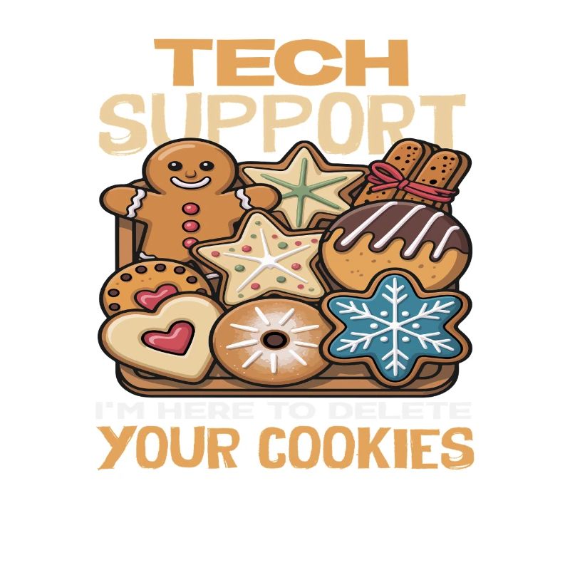 Tech Support I delete your cookies Cookies