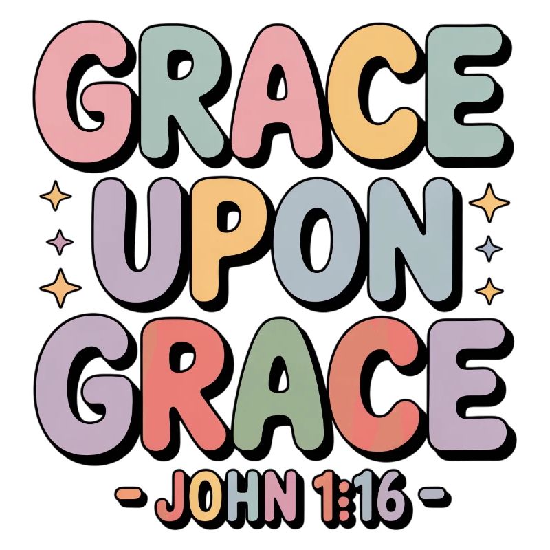 Grace Upon Grace Johannes 1 16 Bibelvers