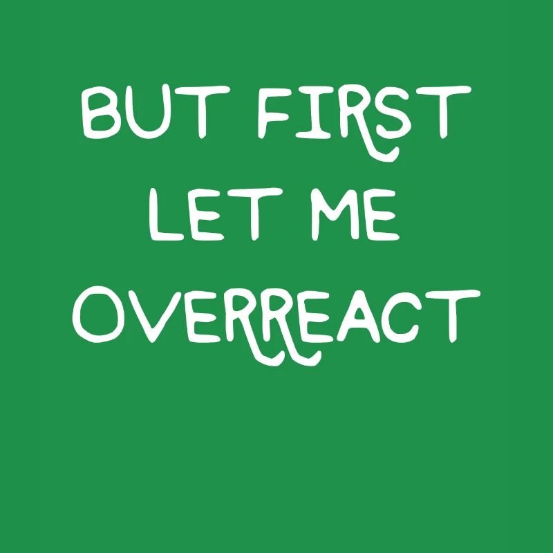 But First let me overreact girlfriend scene gift