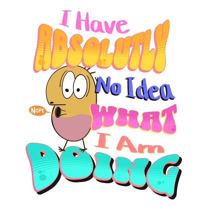 I Have absolutely no idea what I'm doing