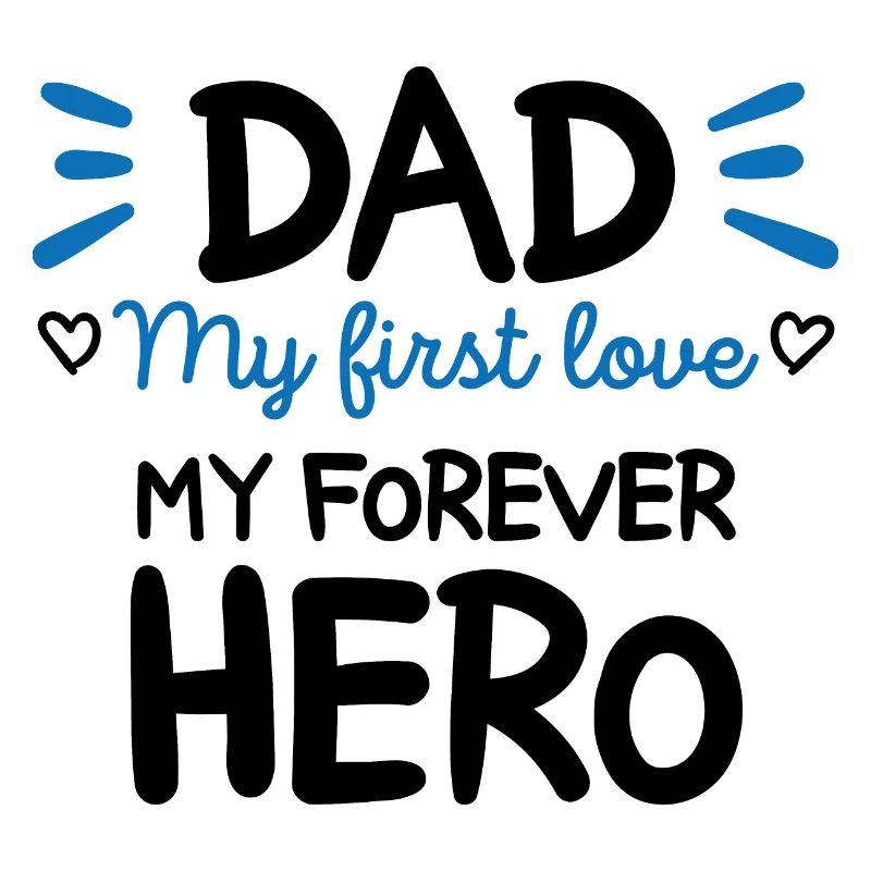Dad My first love My forever hero Gift Dad