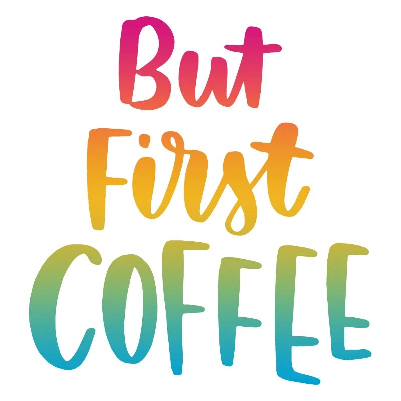 But First Coffee