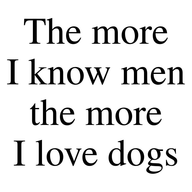 Plus j’aime les chiens
