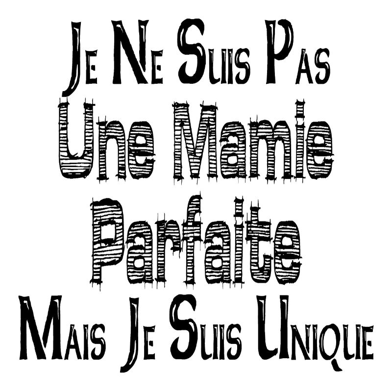 Pas une Mamie Parfaite Mais je suis Unique