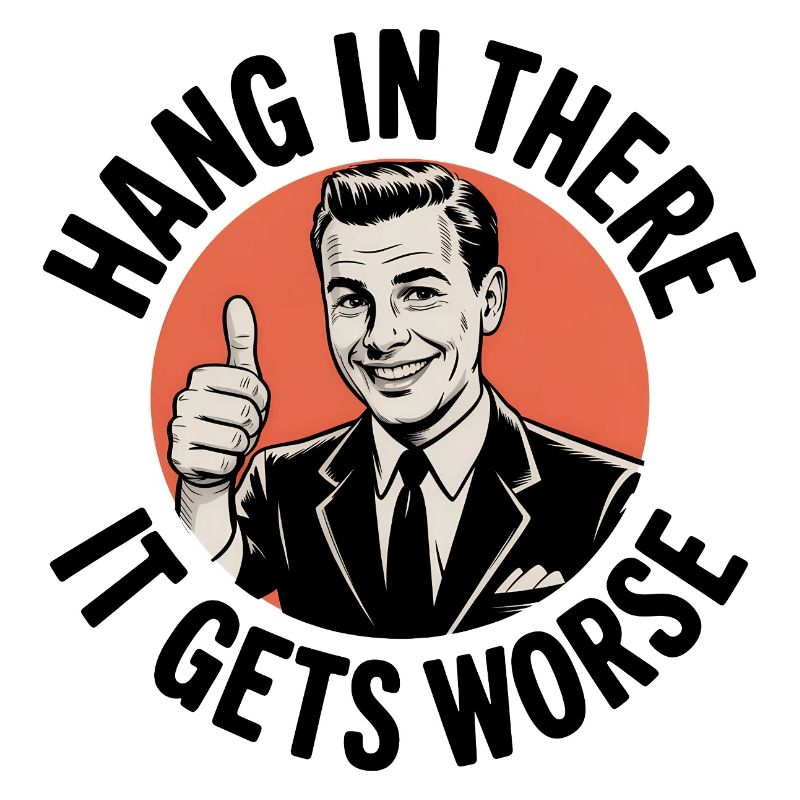 Bleib dran, es wird schlimmer