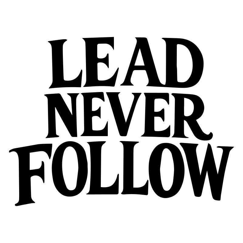 Lead Never Follow - Leadership Mindset Bold