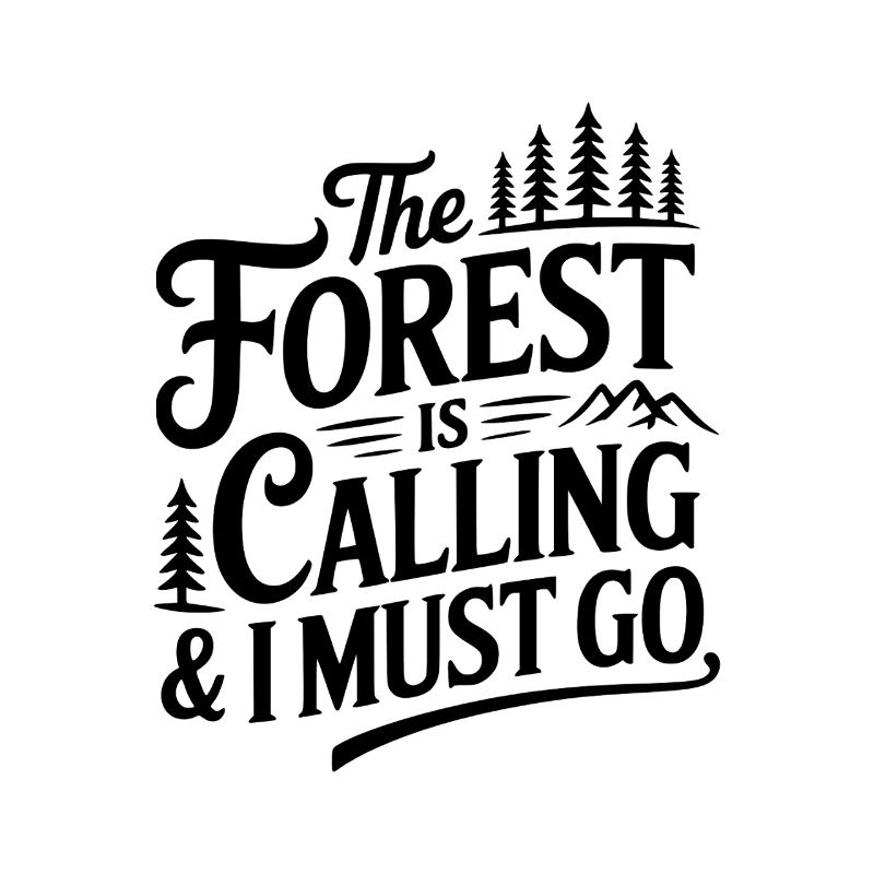 The Forest is Calling & I Must Go