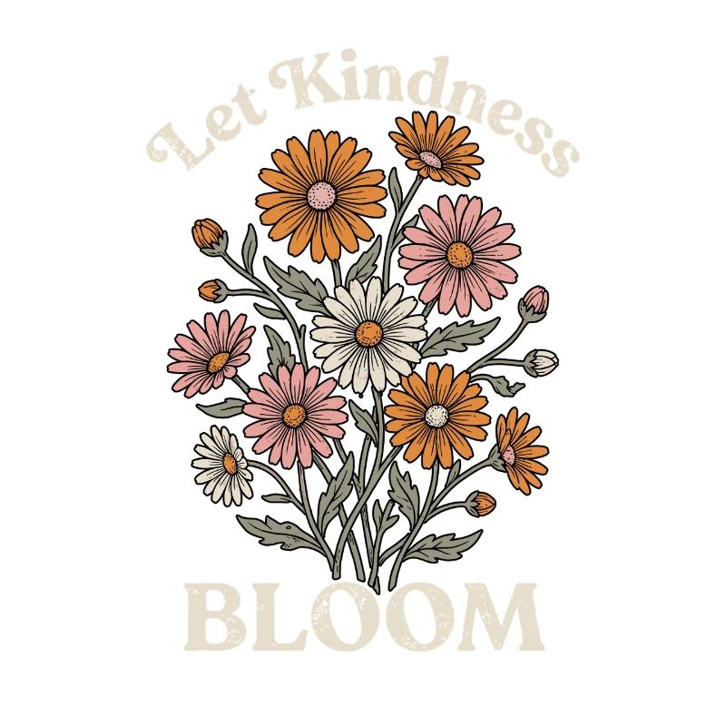 Let Kindness Bloom – Blumen Spruch Design