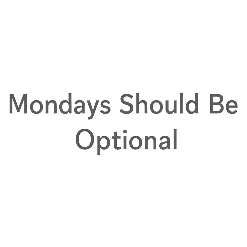 Monday Should Be Optional Office Remote Work Humor