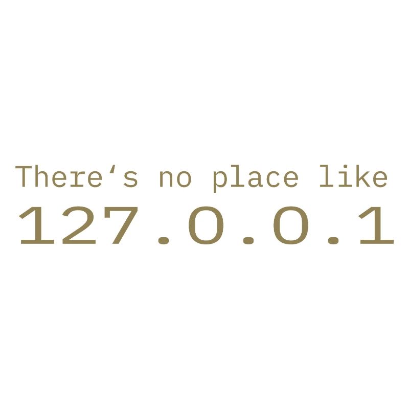 Programmierer Nerd IT Kein Ort wie Localhost