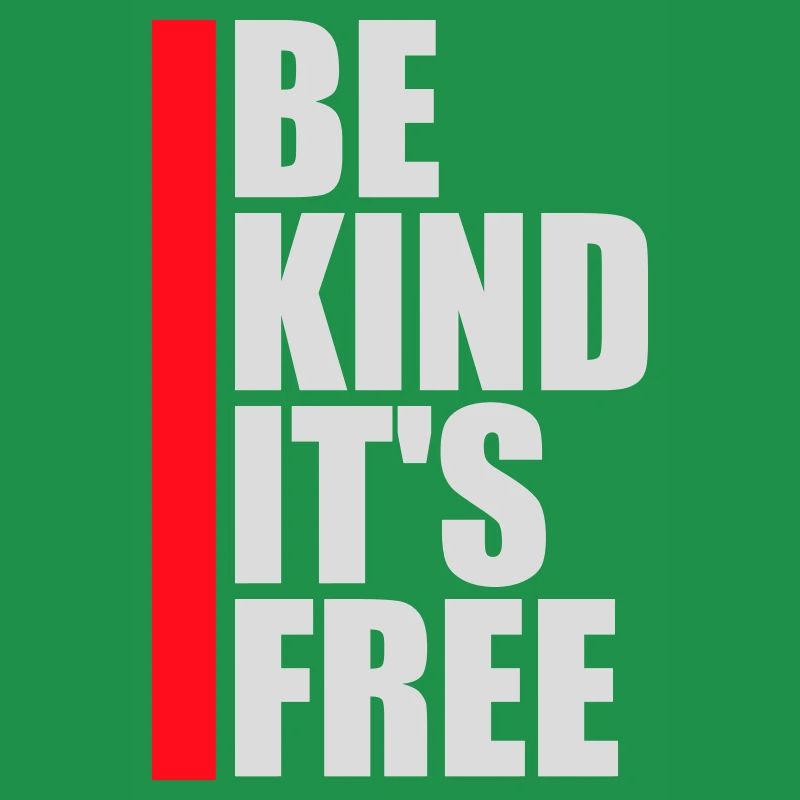 Be Kind It's Free Freundlichkeit Statement Spruch