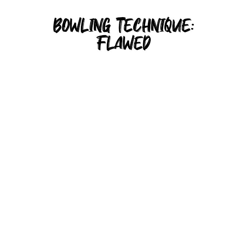 Bowling - Bowling Technique: Flawed