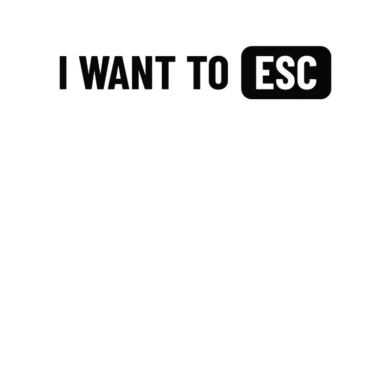 I want to ESC - Computer Scientist, Developer Gift