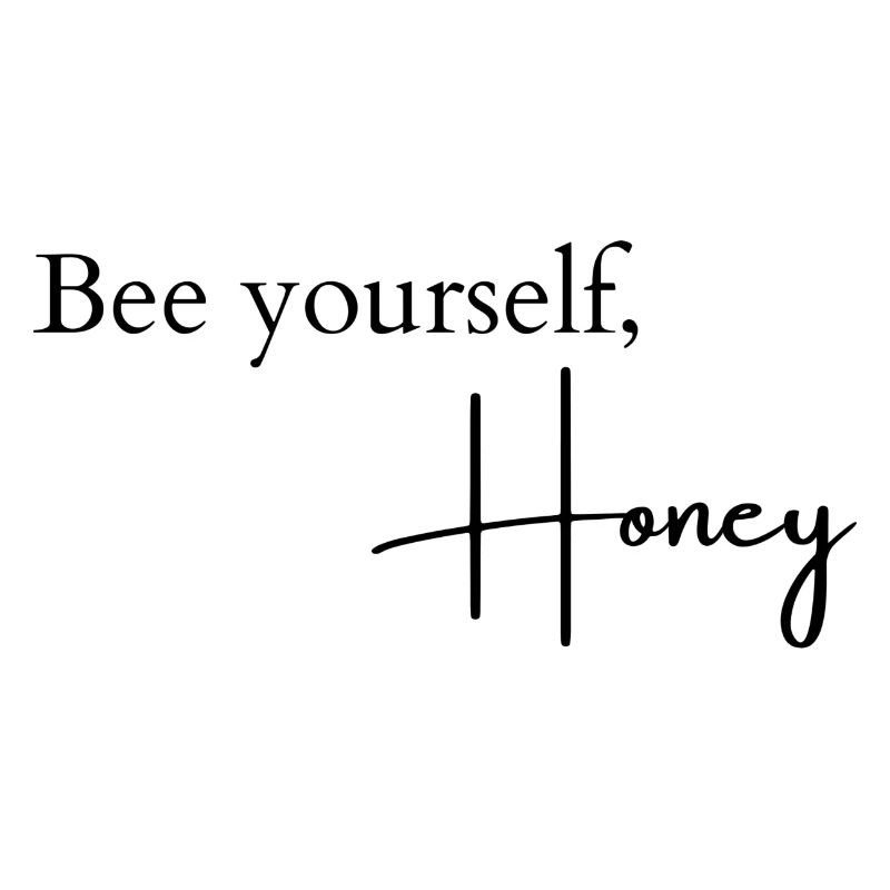Bee yourself, Honey