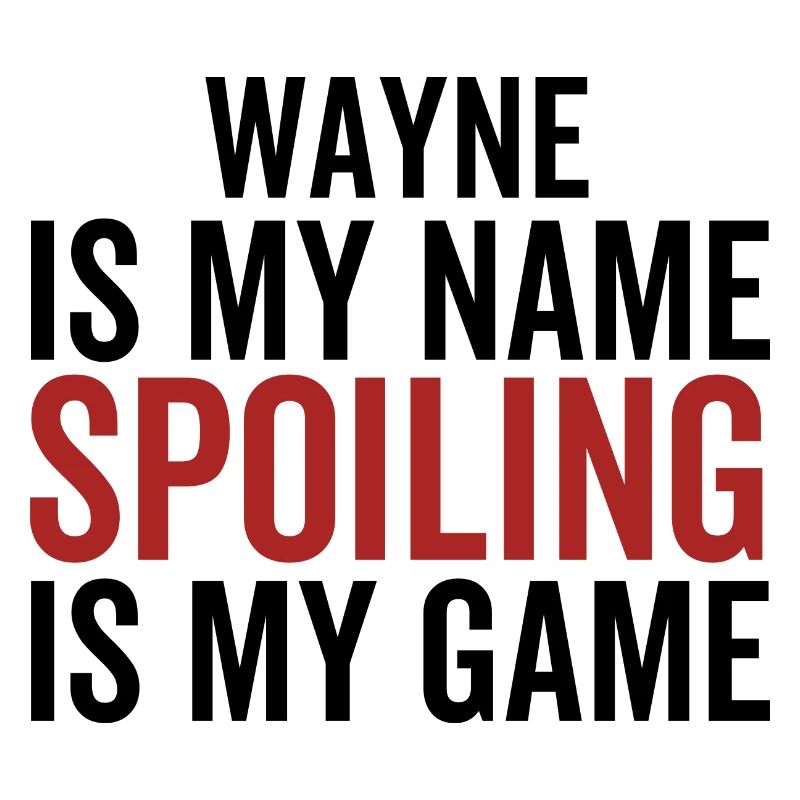 Wayne est mon nom Spoiling est mon jeu