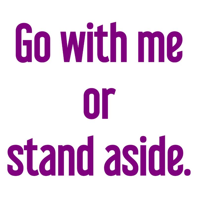 Geh mit oder beiseite