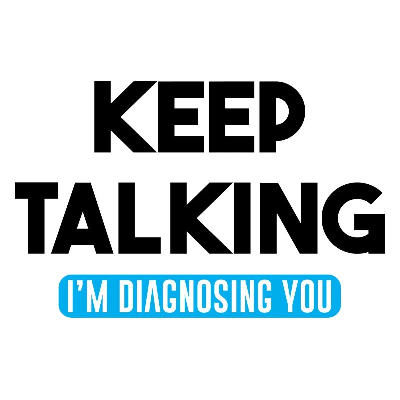 Keep Talking I'm Diagnosing You