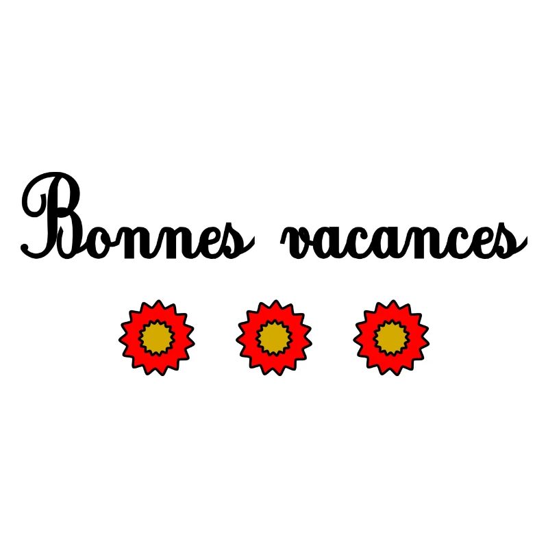 VACANCES. VIVE LES VACANCES. VACANCES. MAÎTRESSE
