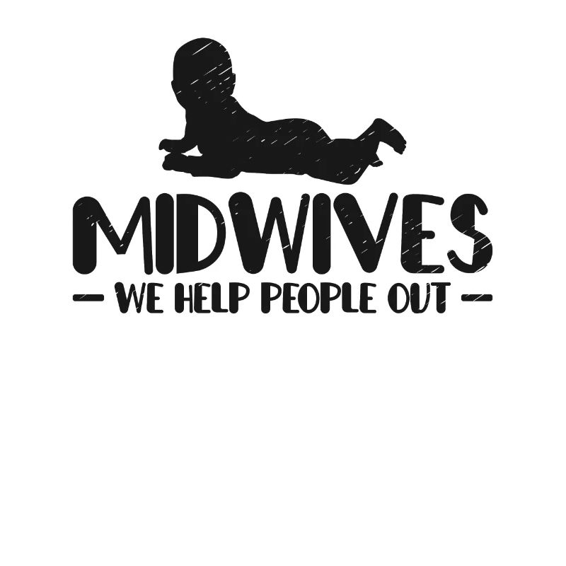 Midwives We Help People Out Geburtshilfe Hebamme