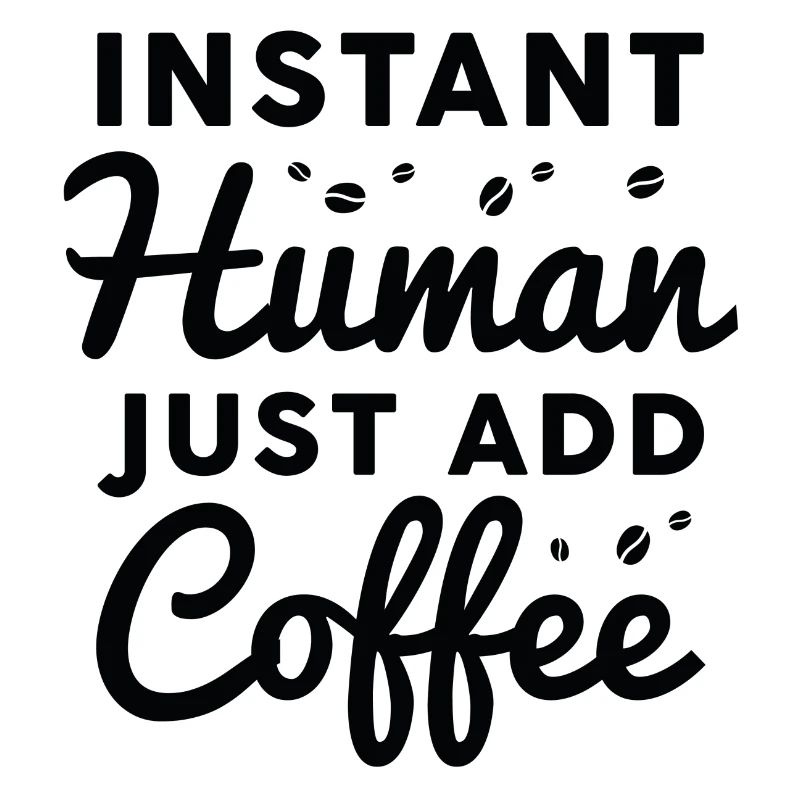 Instant Human Il suffit d’ajouter du café