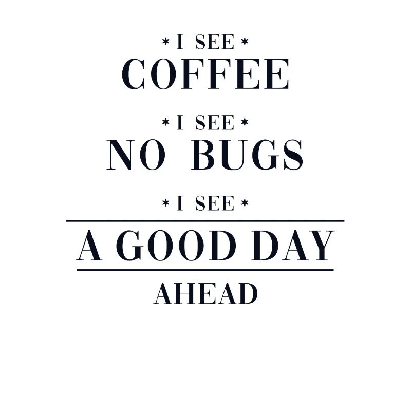 Coffee No Bugs Good Day Developer Coder