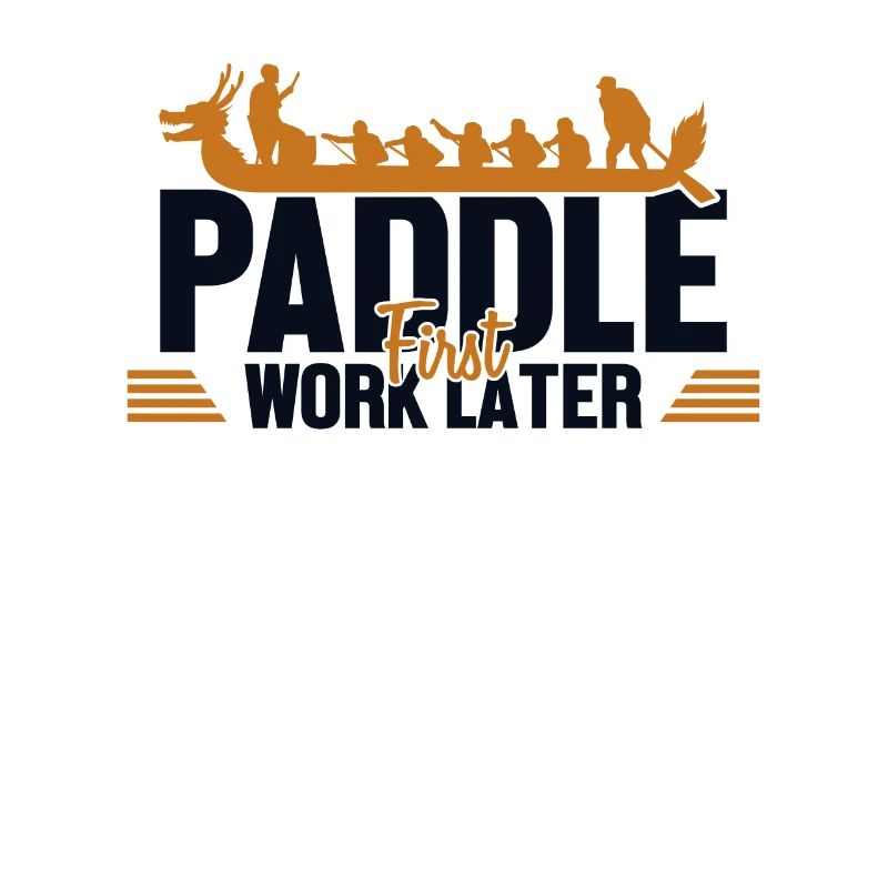 Paddle First Work Later Team Paddler Drummer