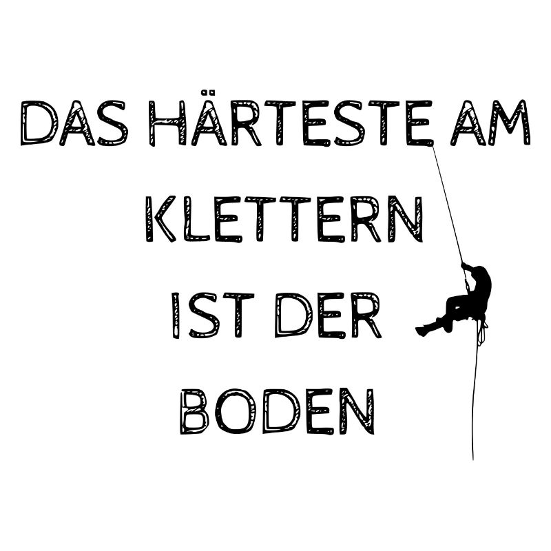 Spruch Das härteste am Klettern ist der Boden