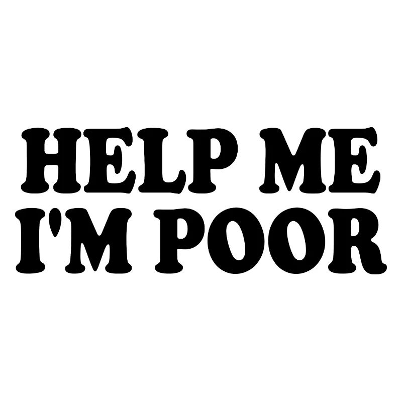 Help me im poor