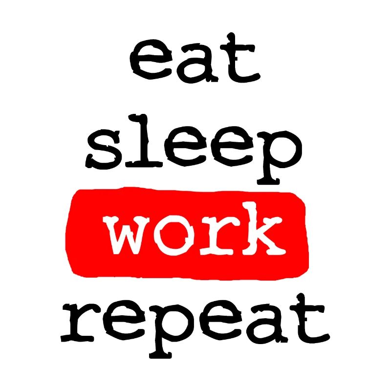 eat sleep work repeat