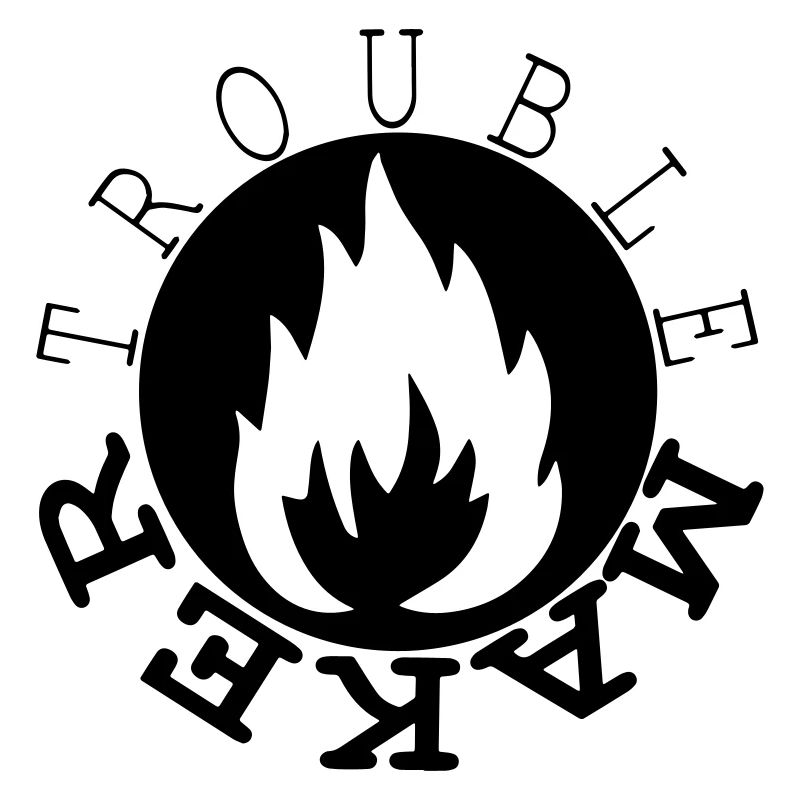 trouble maker