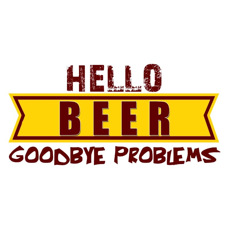Hello BEER goodbye problems, hallo Bier tschüs Pro